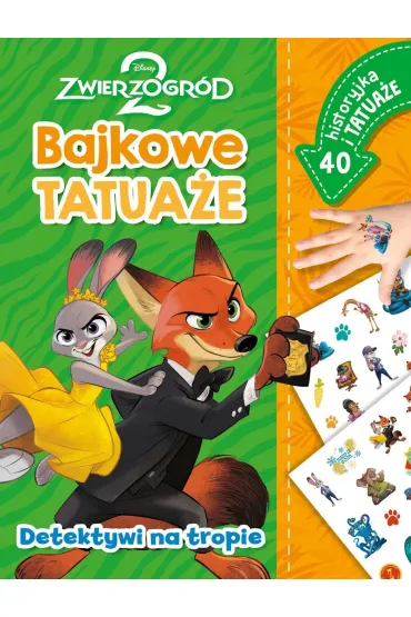 Detektywi na tropie. Bajkowe tatuaże. Disney Zwierzogród 2