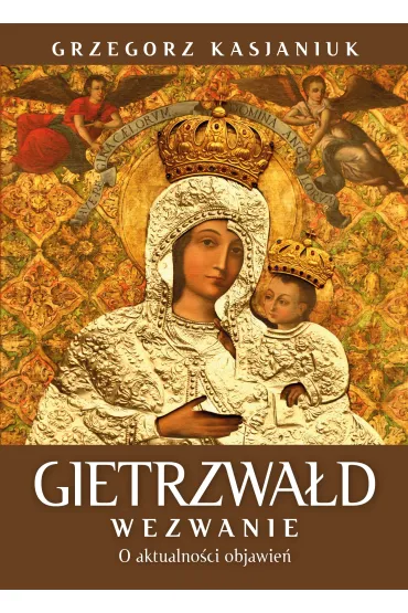 Gietrzwałd. Wezwanie. O aktualności objawień