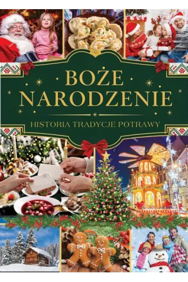 Boże Narodzenie. Historia, tradycje, potrawy