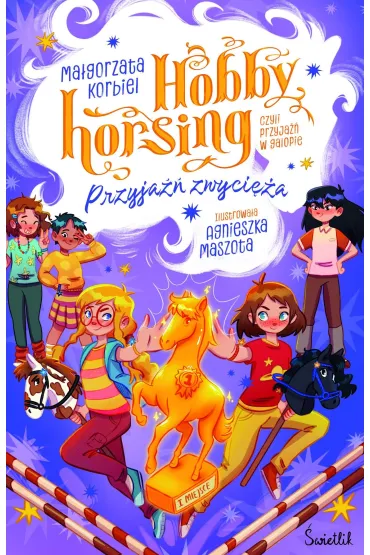 Przyjaźń zwycięża. Hobby horsing, czyli przyjaźń w galopie. Tom 3