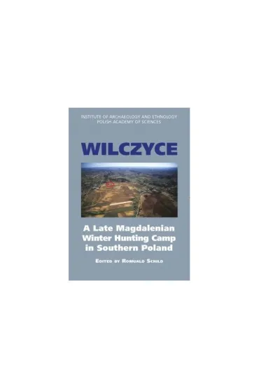 Wilczyce. A Late Magdalenian Winter Hunting Camp in Southern Poland