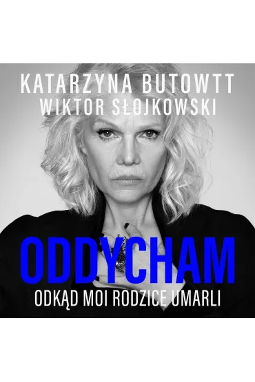 Oddycham, odkąd moi rodzice umarli