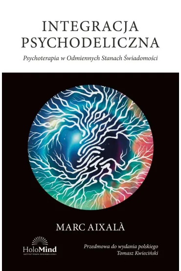 Integracja psychodeliczna. Terapia w Odmiennych..