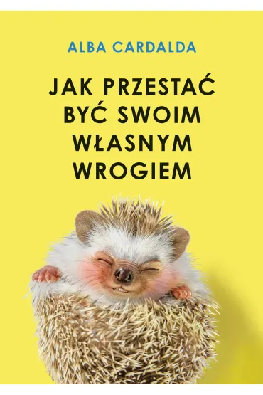 Jak przestać być swoim własnym wrogiem