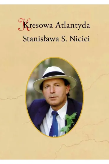 Kresowa Atlantyda Stanisława S. Niciei