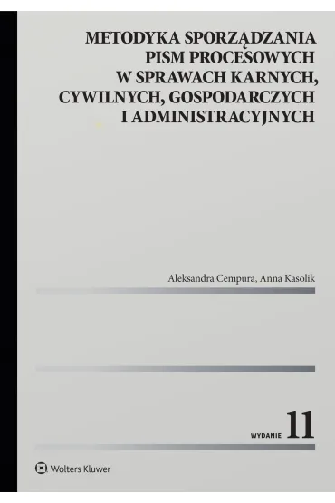 Metodyka sporządzania pism procesowych w sprawach karnych, cywilnych, gospodarczych i administracyjnych