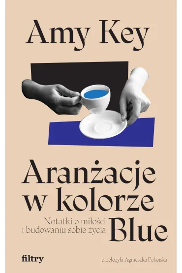 Aranżacje w kolorze Blue. Notatki o miłości i budowaniu sobie życia