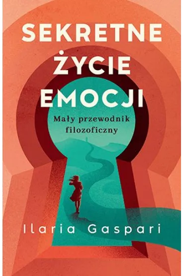 Sekretne życie emocji. Mały przewodnik filozoficzny