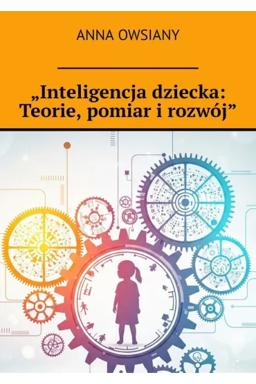 „Inteligencja dziecka: Teorie, pomiar i rozwój"
