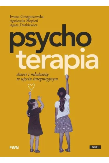 Psychoterapia dzieci i młodzieży w ujęciu integracyjnym