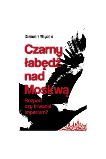 Czarny łabędź nad Mokswą. Rozpad czy trwanie imperium