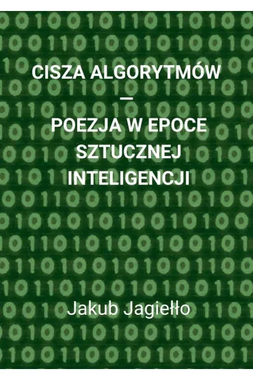 Cisza algorytmów - poezja w epoce sztucznej inteligencji