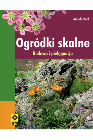 Ogródki skalne. budowa I pielęgnacja