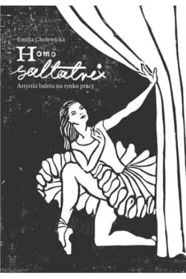 Homo saltatrix. Artystki baletu na rynku pracy