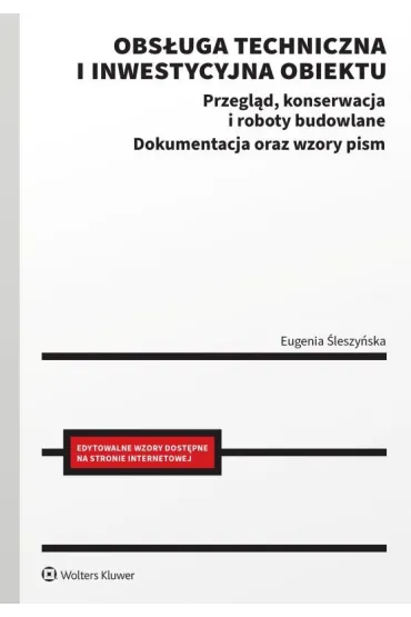 Obsługa techniczna i inwestycyjna obiektu. Przegląd, konserwacja i roboty budowlane. Dokumentacja oraz wzory pism