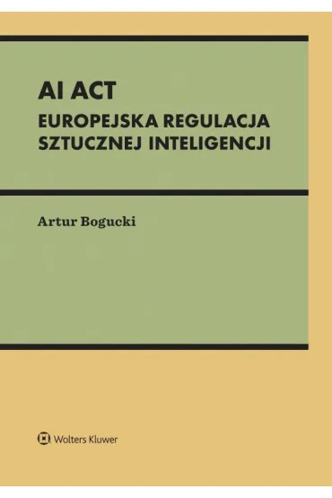 AI Act. Europejska regulacja sztucznej inteligencji