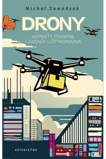 Drony. Aspekty prawne i zasady użytkowania