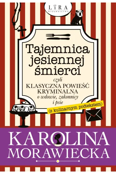 Tajemnica jesiennej śmierci, czyli klasyczna powieść kryminalna o wdowie, zakonnicy i psie (z kulinarnym podtekstem)