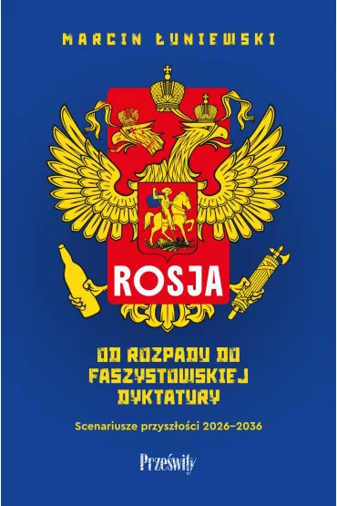 Rosja. Od rozpadu do faszystowskiej dyktatury