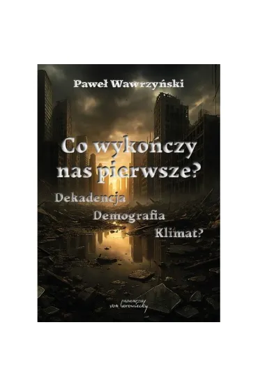 Co wykończy nas pierwsze? Dekadencja, demografia..