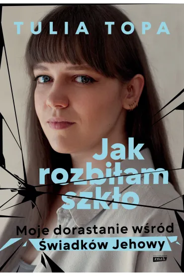 Jak rozbiłam szkło. Moje dorastanie wśród Świadków Jehowy