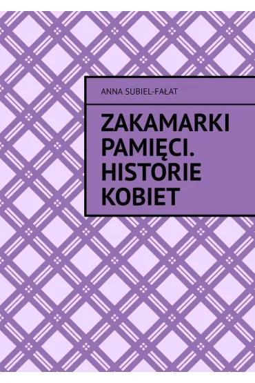 Zakamarki pamięci. Historie kobiet