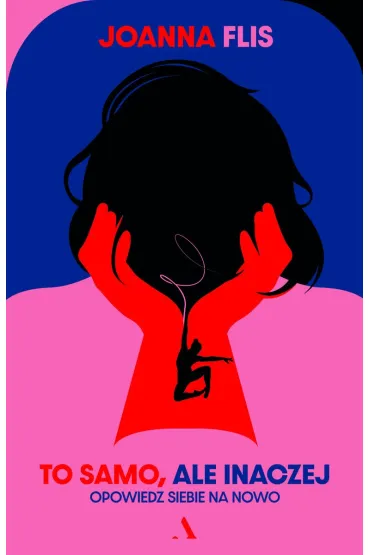 To samo, ale inaczej. Opowiedz siebie na nowo