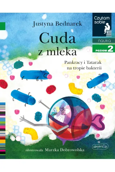Cuda z mleka. Pankracy i Tatarak na tropie bakterii. Czytam sobie. Poziom 2