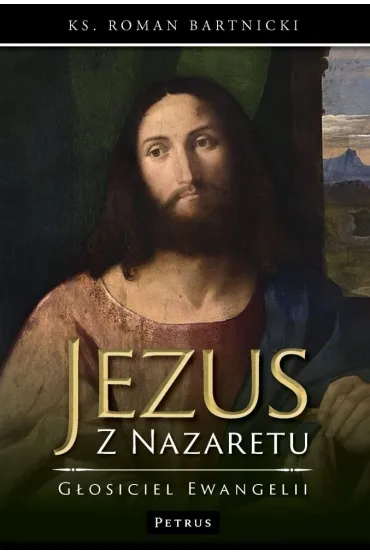 Jezus z Nazaretu - głosiciel Ewangelii