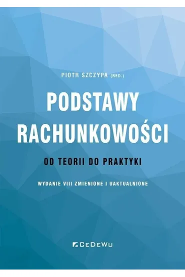 Podstawy rachunkowości. od teorii do praktyki w.8