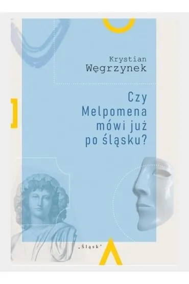Czy Melpomena mówi już po śląsku?