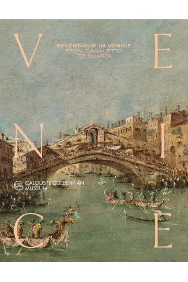 Splendour in Venice. From Canaletto to Guardi