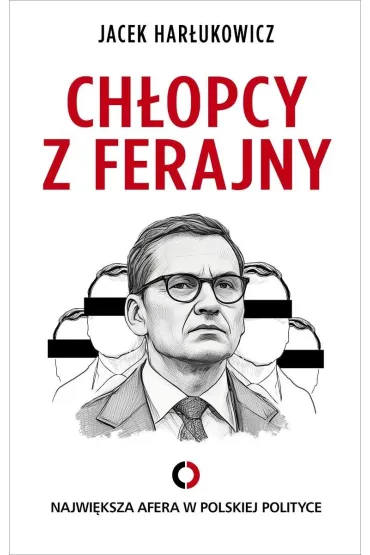 Chłopcy z ferajny. Największa afera w polskiej polityce