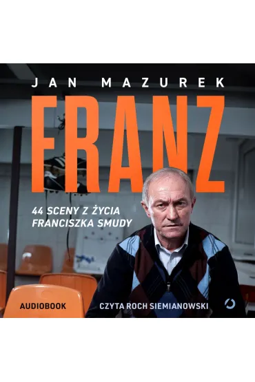 Franz. 44 sceny z życia Franciszka Smudy