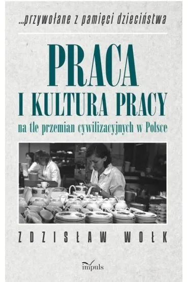 Praca i kultura pracy na tle przemian...