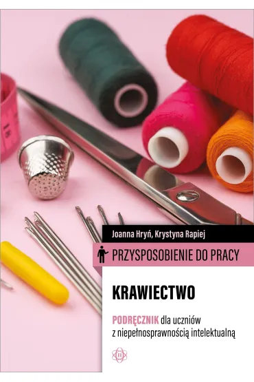 Przysposobienie do pracy. Krawiectwo. Podręcznik dla uczniów z niepełnosprawnością intelektualną
