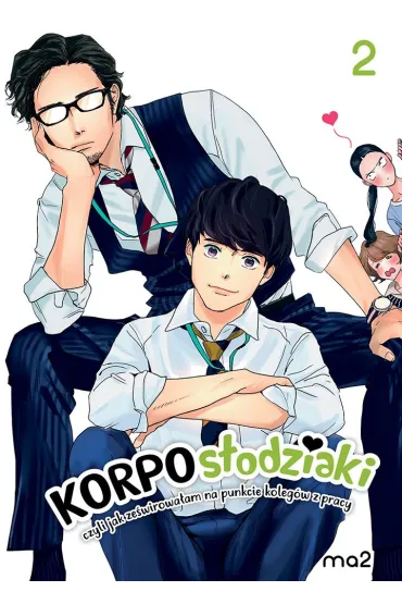 Korposłodziaki, czyli jak ześwirowałam na punkcie kolegów z pracy. Tom 2