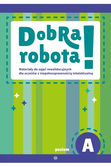 Dobra robota! Poziom A. Materiały do zajęć