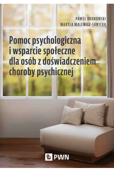 Pomoc psychologiczna i wsparcie społeczne dla osób z doświadczeniem choroby psychicznej