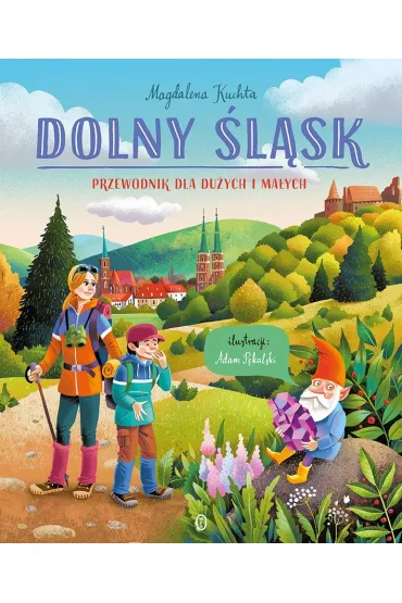 Dolny Śląsk. Przewodnik dla dużych i małych