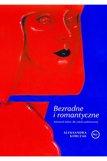 Bezradne i romantyczne. Bohaterki lektur dla szkoły podstawowej