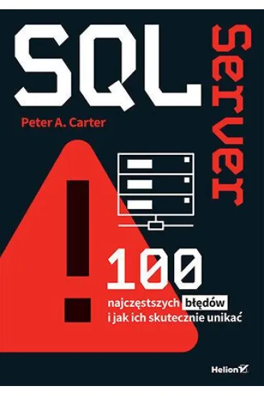 SQL Server. 100 najczęstszych błędów i jak ich skutecznie unikać