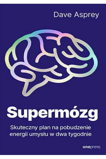 Supermózg. Skuteczny plan na pobudzenie energii umysłu w dwa tygodnie