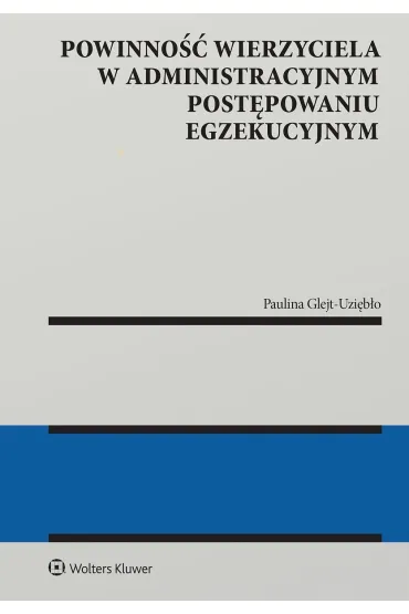 Powinność wierzyciela w administracyjnym postępowaniu egzekucyjnym