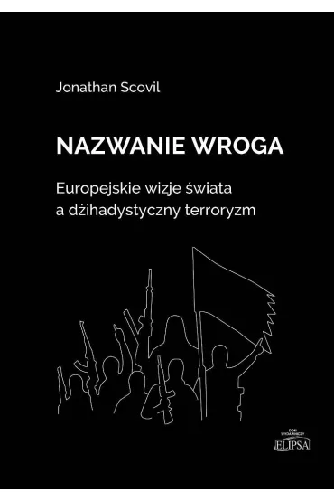 Nazwanie wroga. Europejskie wizje świata...