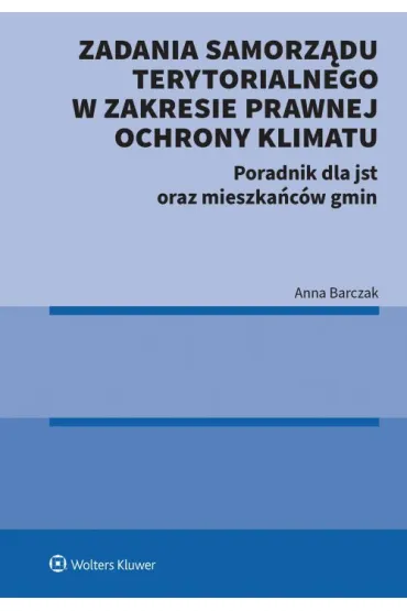 Zadania samorządu terytorialnego w zakresie prawnej ochrony klimatu. Poradnik dla jst oraz mieszkańców gmin
