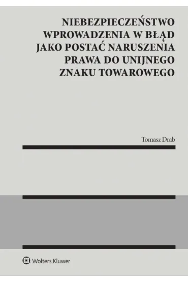 Niebezpieczeństwo wprowadzenia w błąd jako postać naruszenia prawa do unijnego znaku towarowego