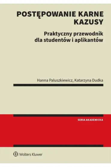 Postępowanie karne. Kazusy. Praktyczny przewodnik dla studentów i aplikantów
