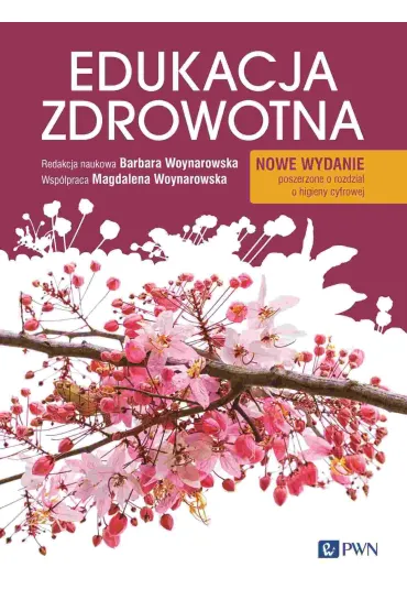 Edukacja zdrowotna. Podstawy teoretyczne, metodyka, praktyka. Nowe wydanie