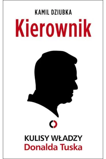 Kierownik. Kulisy władzy Donalda Tuska